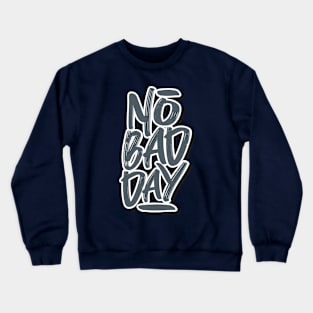 no bad day Crewneck Sweatshirt